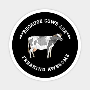 Because Cows are Freaking Awesome, Funny Cow Saying, Cow lover, Gift Idea Distressed Design Magnet